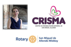 CRISMA is Back! [] Rotary San Miguel de Allende-Midday Program